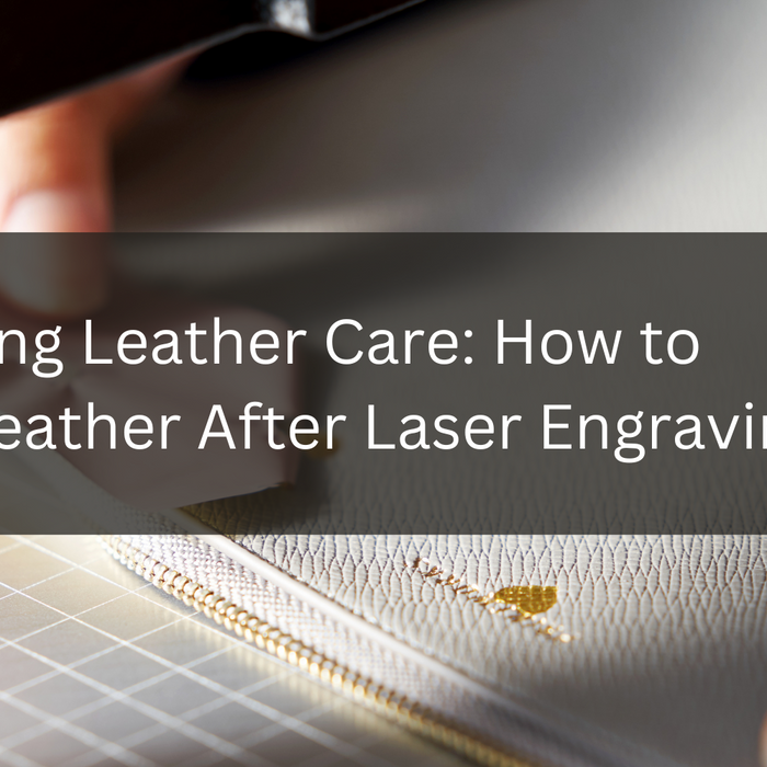 Mastering Leather Care: How to Clean Leather After Laser Engraving
