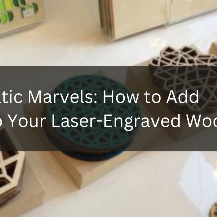 Chromatic Marvels: How to Add Color to Your Laser-Engraved Wood