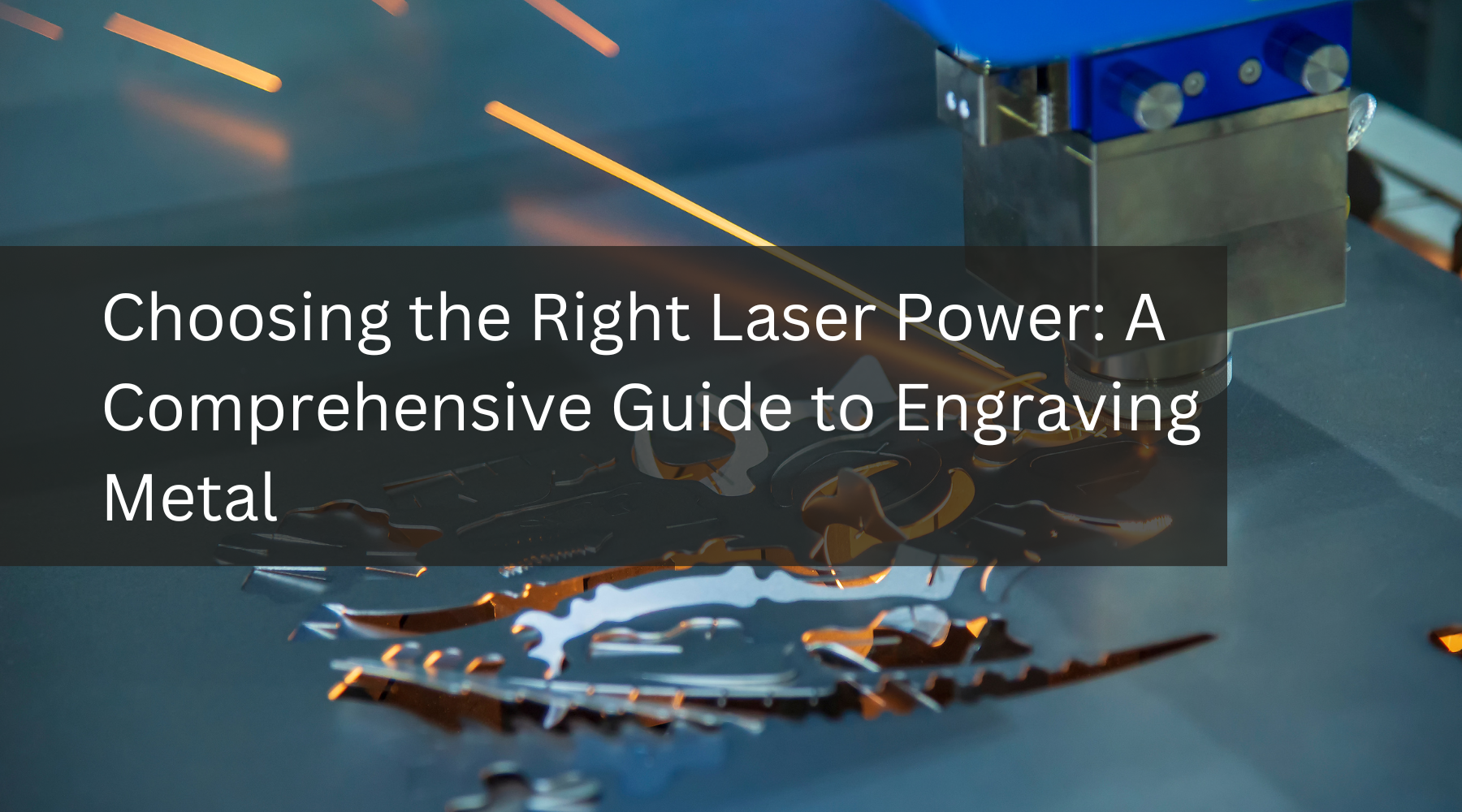 Choosing the Right Laser Power: A Comprehensive Guide to Engraving Metal