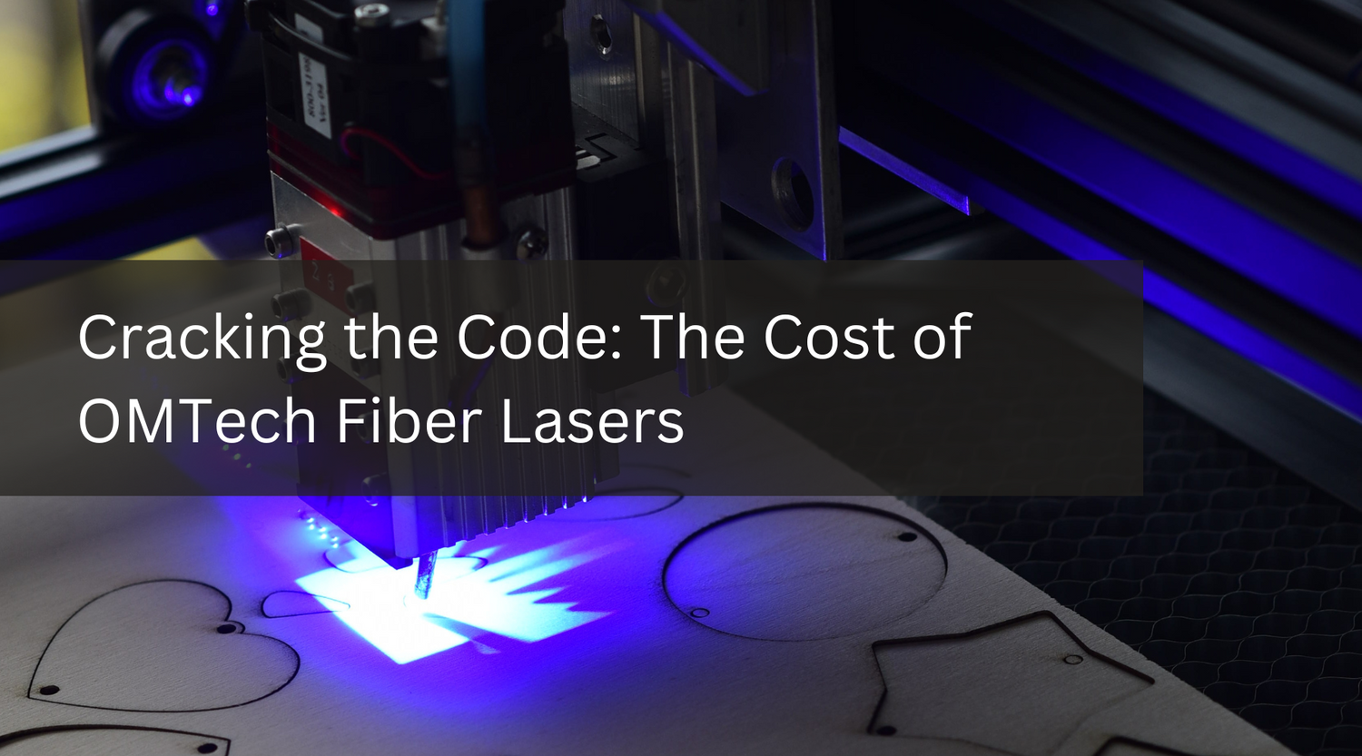 Cracking the Code: The Cost of OMTech Fiber Lasers