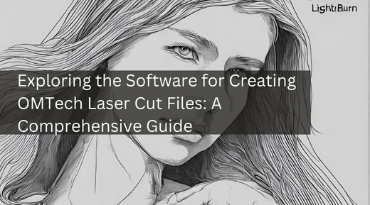 Exploring the Software for Creating OMTech Laser Cut Files: A Comprehensive Guide