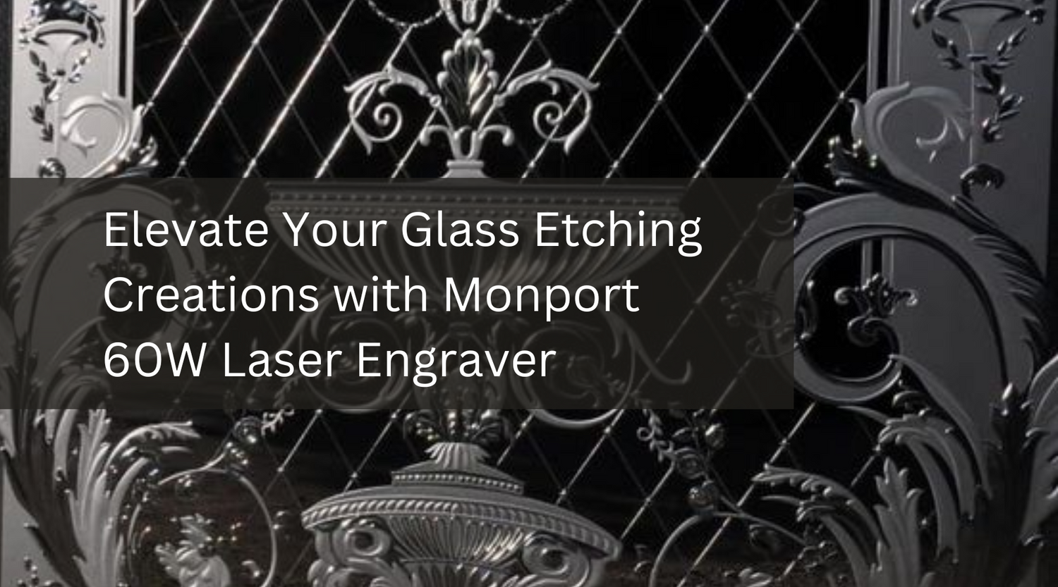 Elevate Your Glass Etching Creations with Monport 60W Laser Engraver