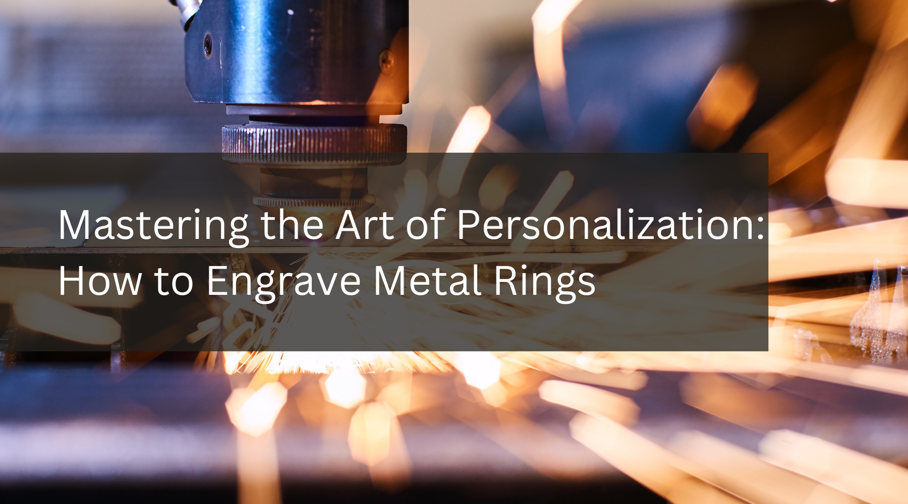 Mastering the Art of Personalization: How to Engrave Metal Rings