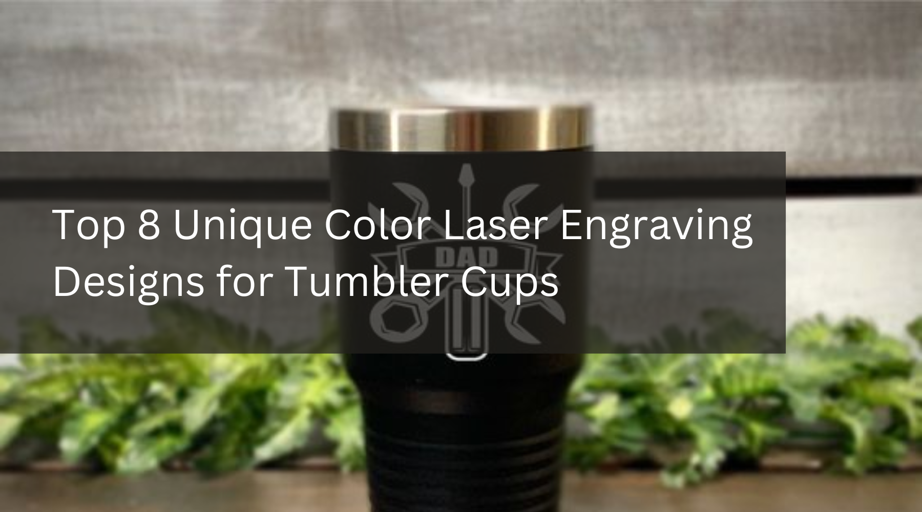 Top 8 Unique Color Laser Engraving Designs for Tumbler Cups
