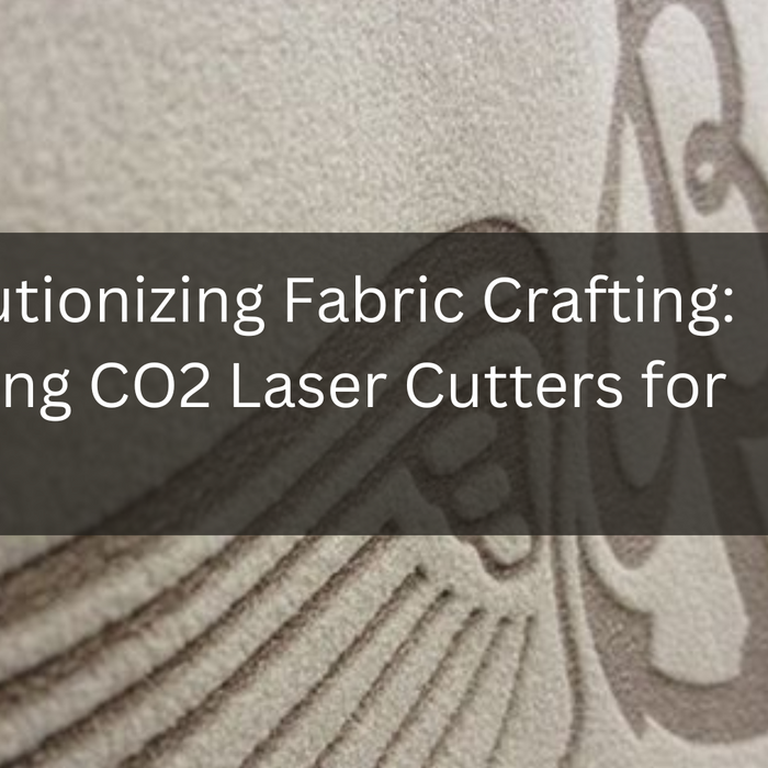 Revolutionizing Fabric Crafting: Exploring CO2 Laser Cutters for Fabric