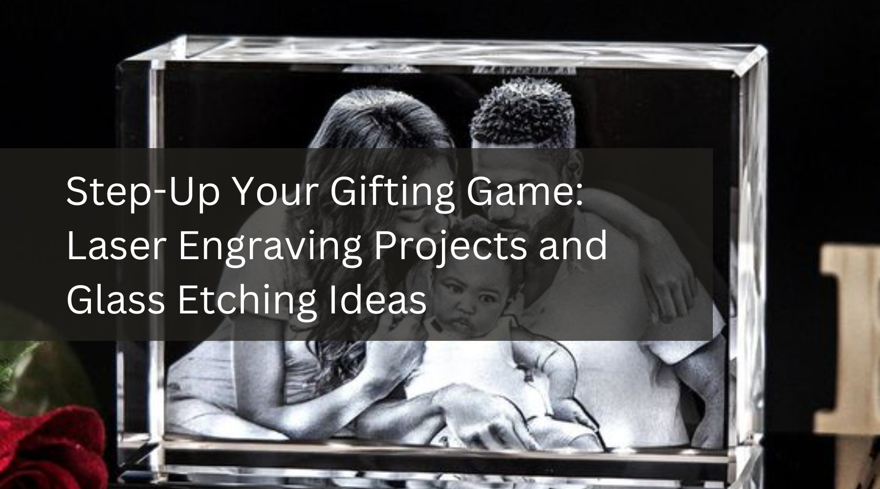 Step-Up Your Gifting Game: Laser Engraving Projects and Glass Etching Ideas