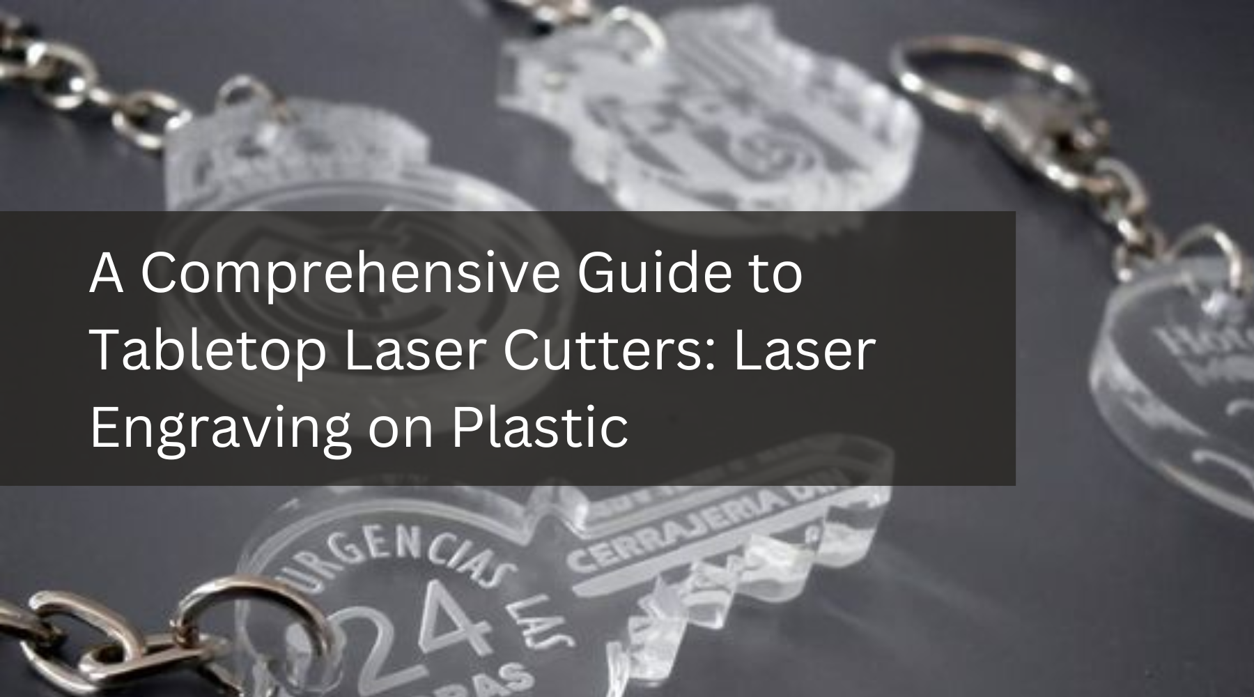 A Comprehensive Guide to Tabletop Laser Cutters: Laser Engraving on Plastic