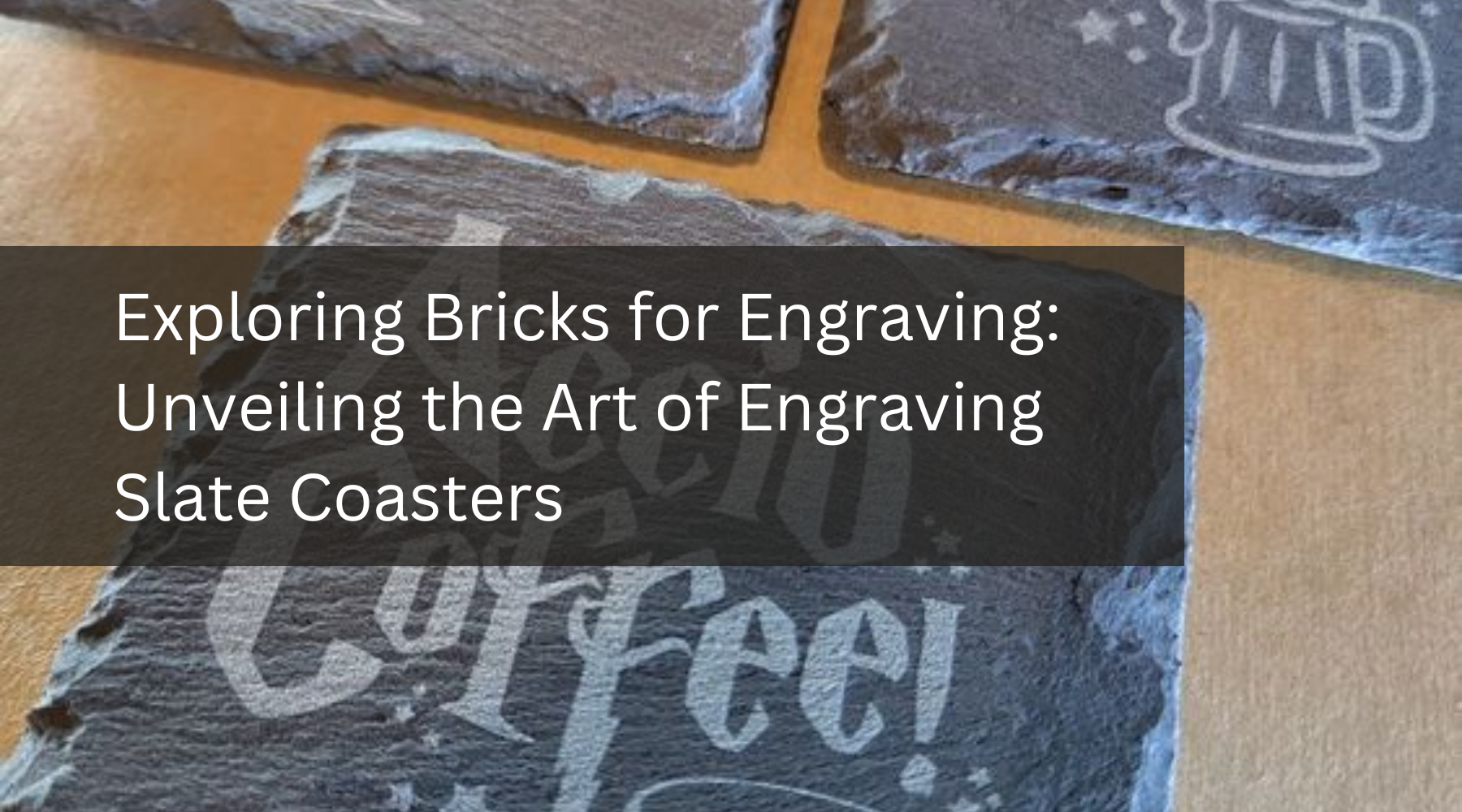 Exploring Bricks for Engraving: Unveiling the Art of Engraving Slate Coasters