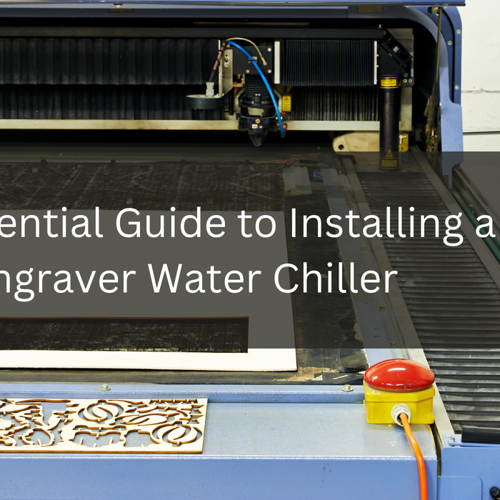 The Essential Guide to Installing a Laser Engraver Water Chiller