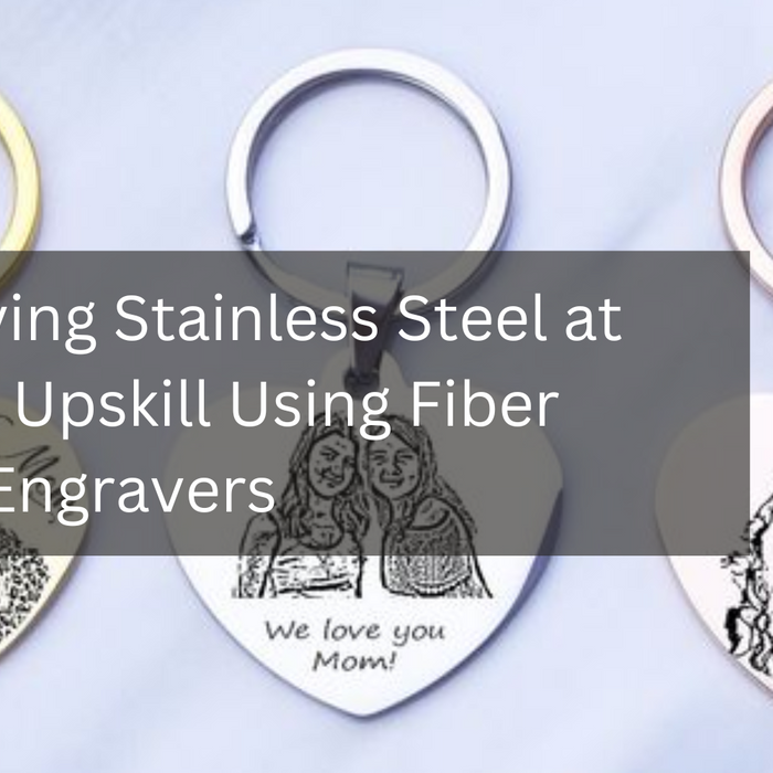 Engraving Stainless Steel at Home: Upskill Using Fiber Laser Engravers