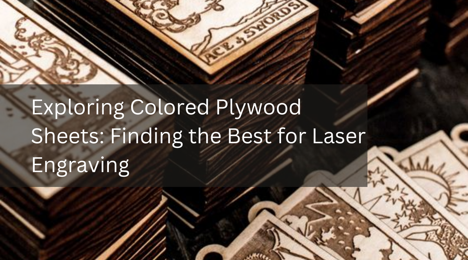 Exploring Colored Plywood Sheets: Finding the Best for Laser Engraving
