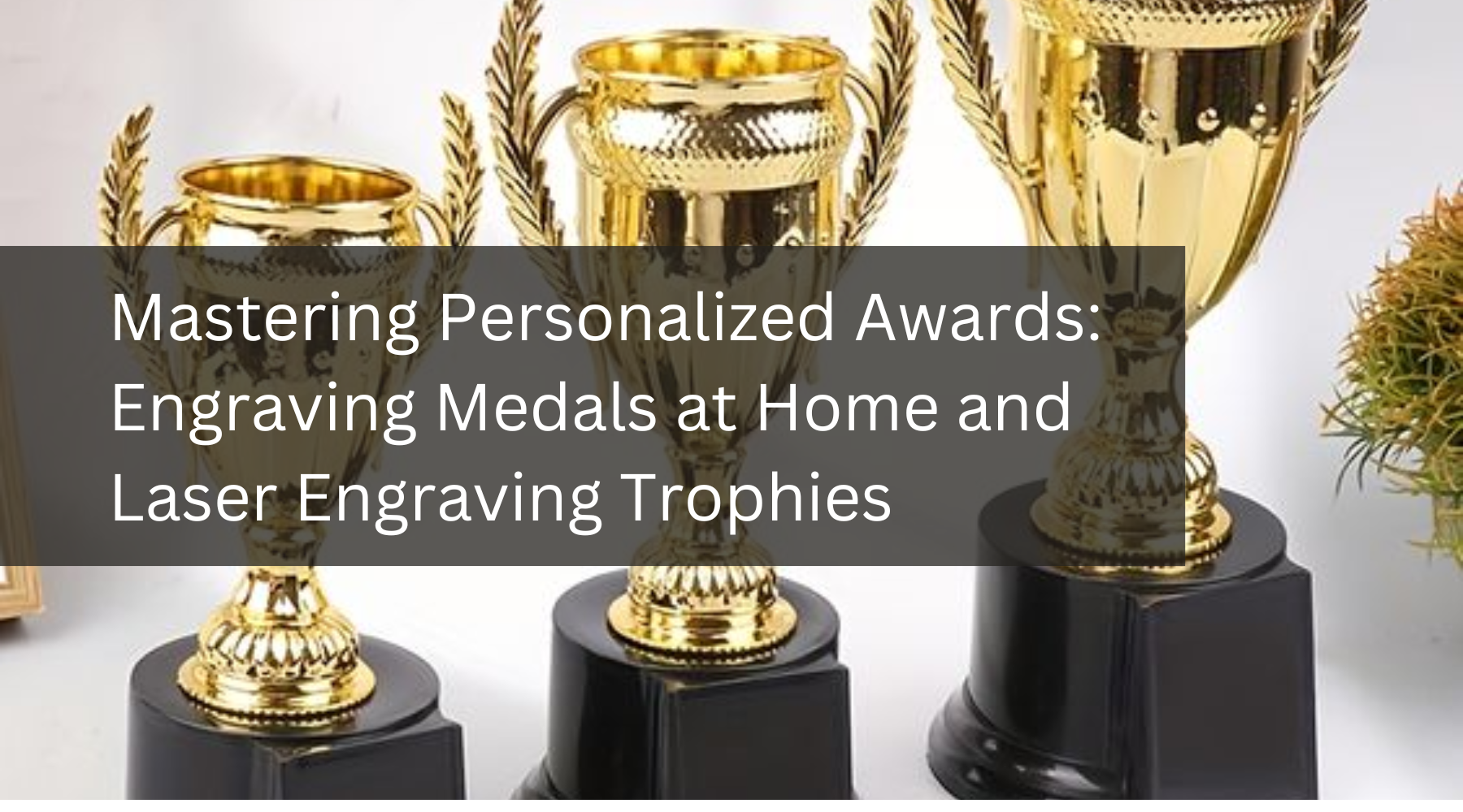 Mastering Personalized Awards: Engraving Medals at Home and Laser Engraving Trophies