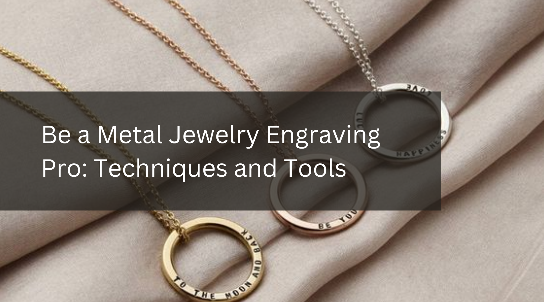 Be a Metal Jewelry Engraving Pro: Techniques and Tools