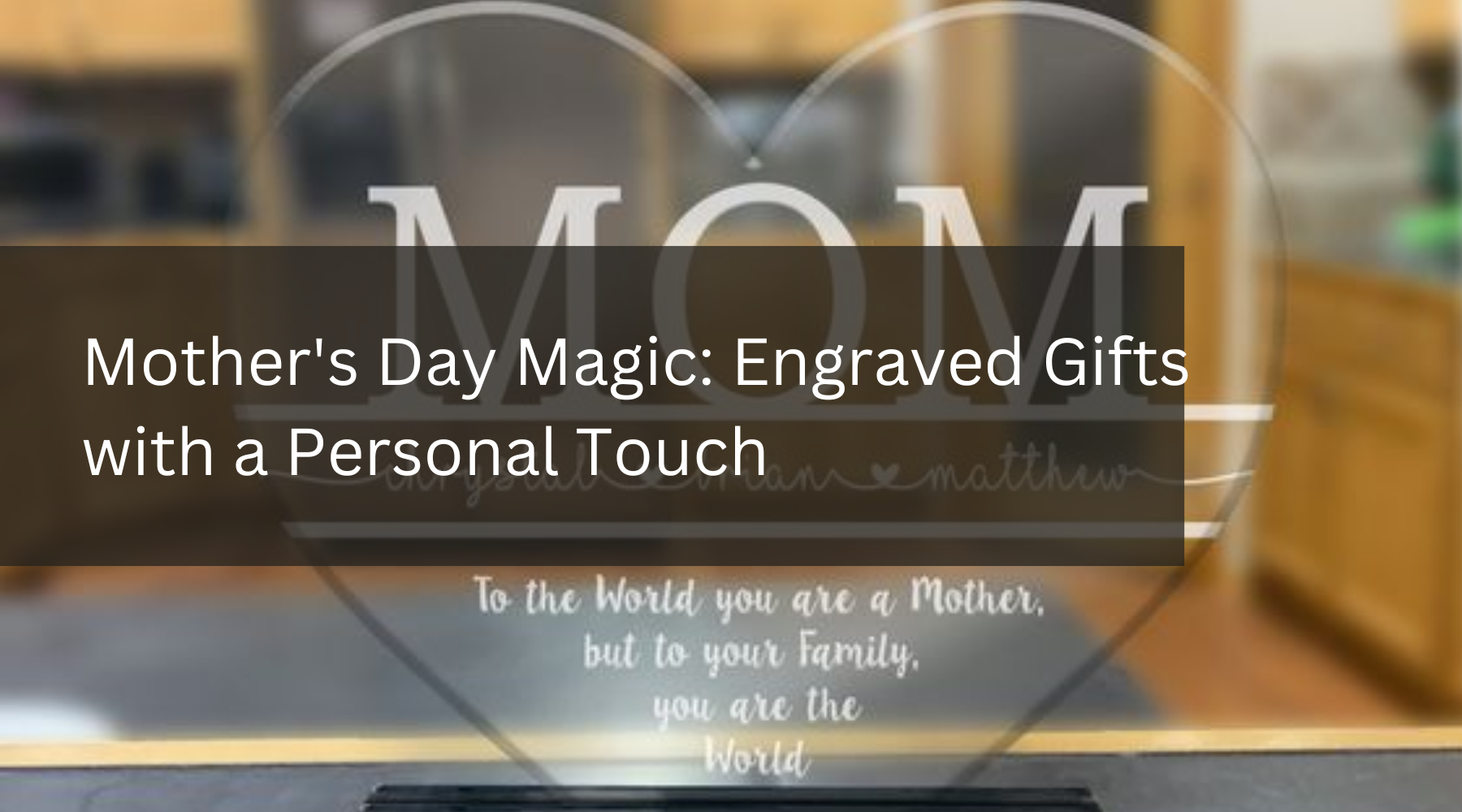 Mother's Day Magic: Engraved Gifts with a Personal Touch