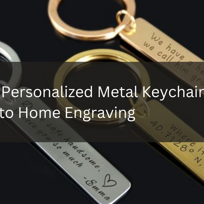 Crafting Personalized Metal Keychains: A Guide to Home Engraving