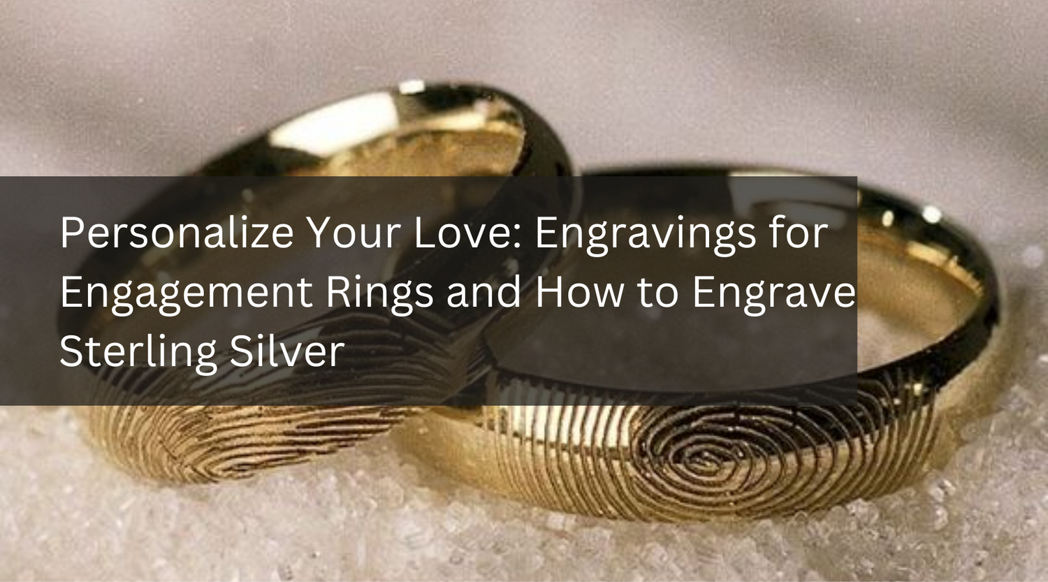 Personalize Your Love: Engravings for Engagement Rings and How to Engrave Sterling Silver