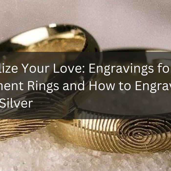Personalize Your Love: Engravings for Engagement Rings and How to Engrave Sterling Silver
