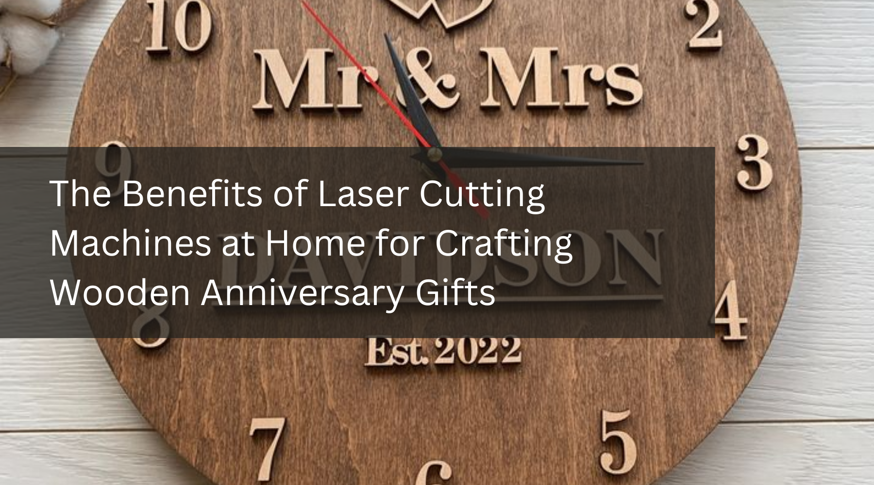 The Benefits of Laser Cutting Machines at Home for Crafting Wooden Anniversary Gifts
