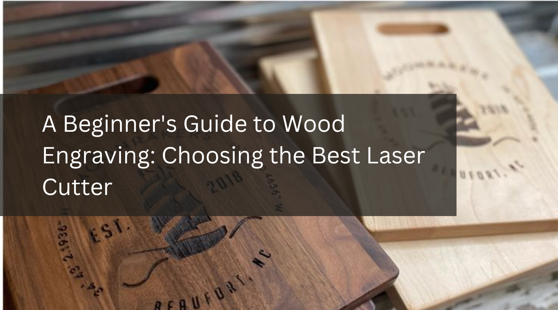 A Beginner's Guide to Wood Engraving: Choosing the Best Laser Cutter