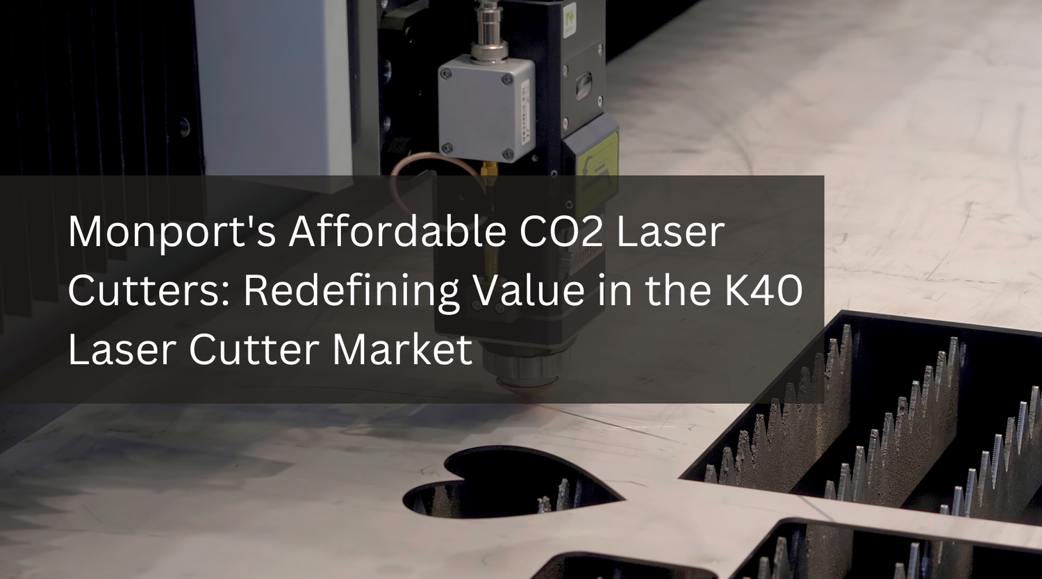 Monport's Affordable CO2 Laser Cutters: Redefining Value in the K40 Laser Cutter Market