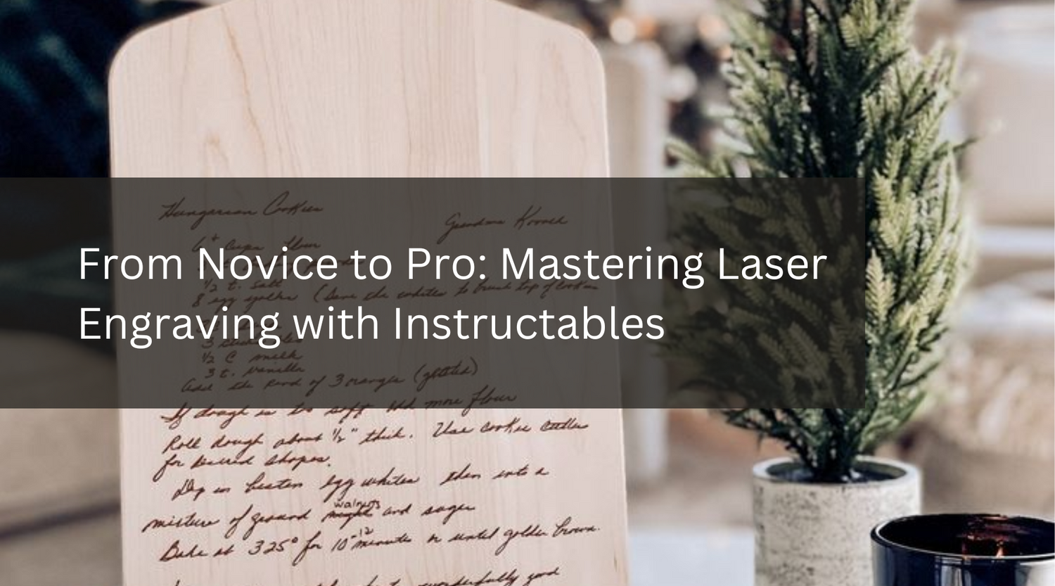 From Novice to Pro: Mastering Laser Engraving with Instructables