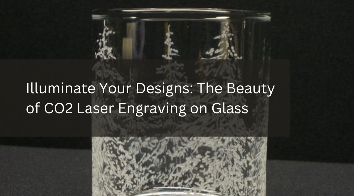 Illuminate Your Designs: The Beauty of CO2 Laser Engraving on Glass