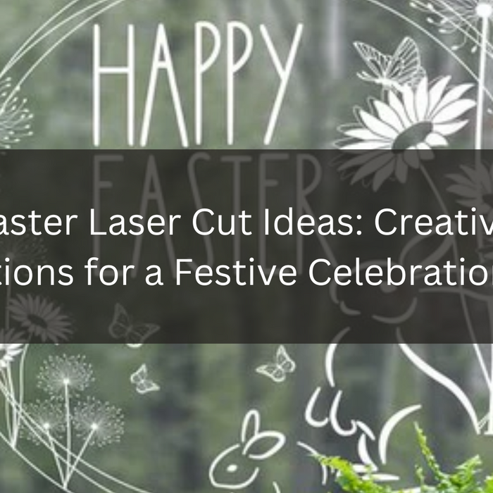 Top 5 Easter Laser Cut Ideas: Creative Decorations for a Festive Celebration