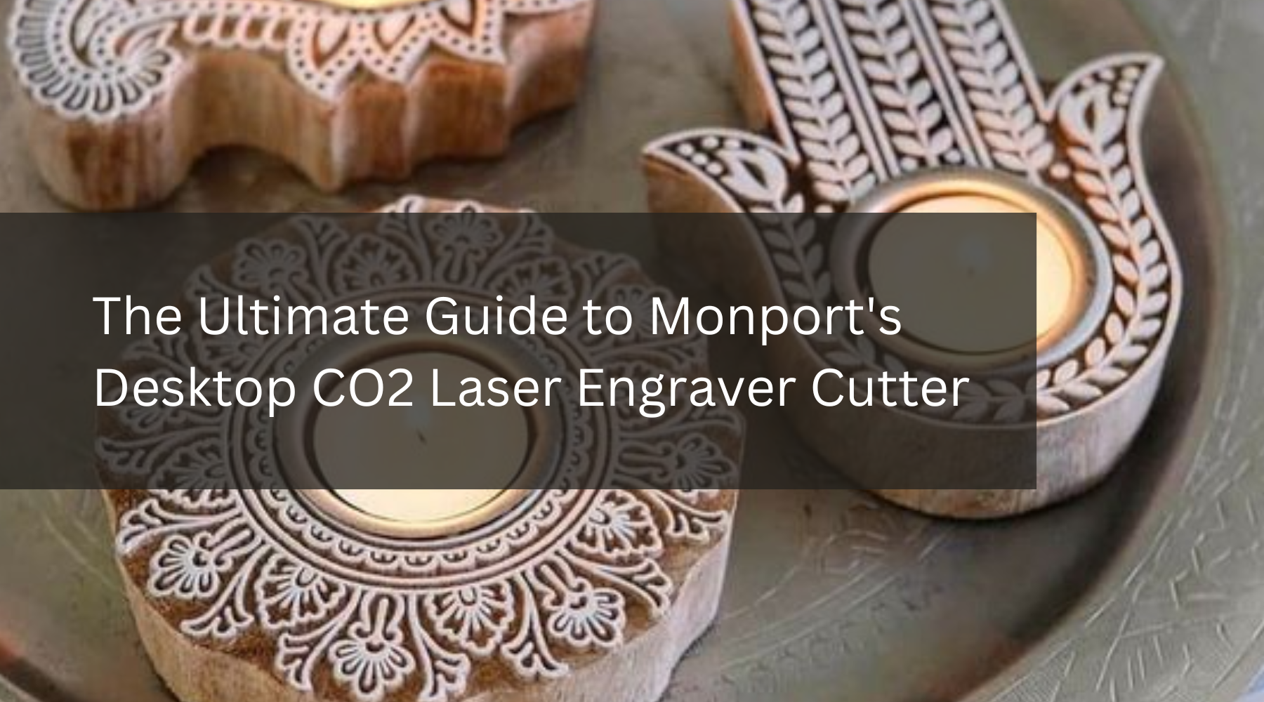 The Ultimate Guide to Monport's Desktop CO2 Laser Engraver Cutter