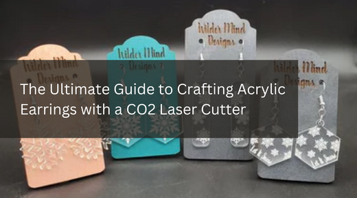The Ultimate Guide to Crafting Acrylic Earrings with a CO2 Laser Cutter