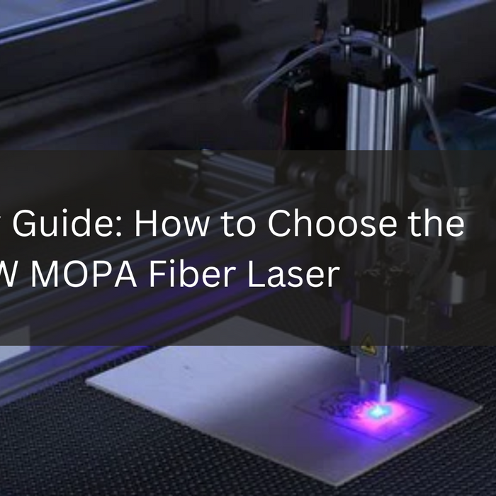 A Hobby Guide: How to Choose the Best 30W MOPA Fiber Laser