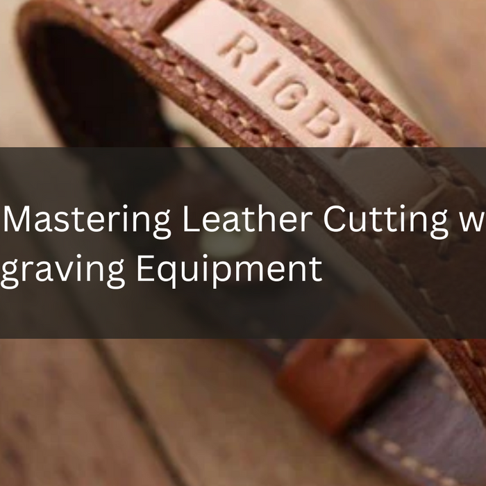 Steps in Mastering Leather Cutting with Laser Engraving Equipment