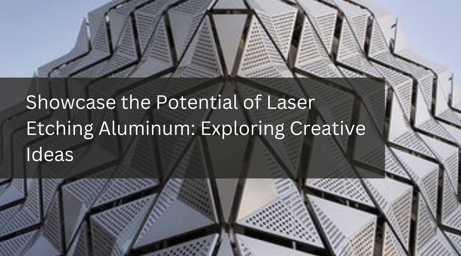 Showcase the Potential of Laser Etching Aluminum: Exploring Creative Ideas