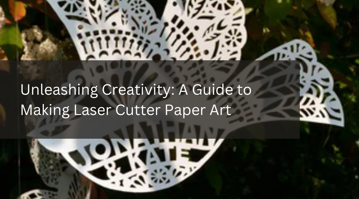 Unleashing Creativity: A Guide to Making Laser Cutter Paper Art