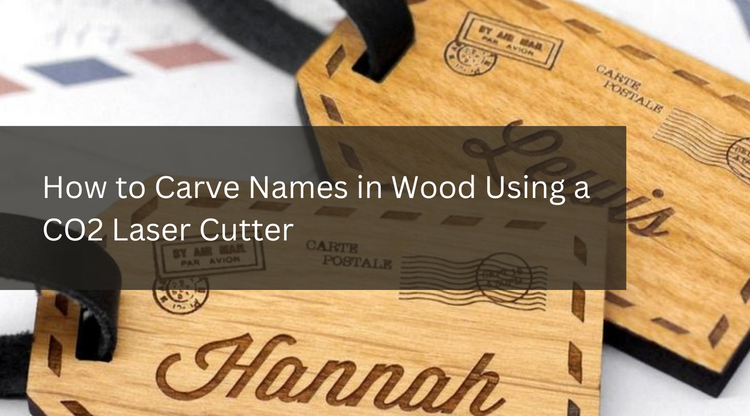 How to Carve Names in Wood Using a CO2 Laser Cutter