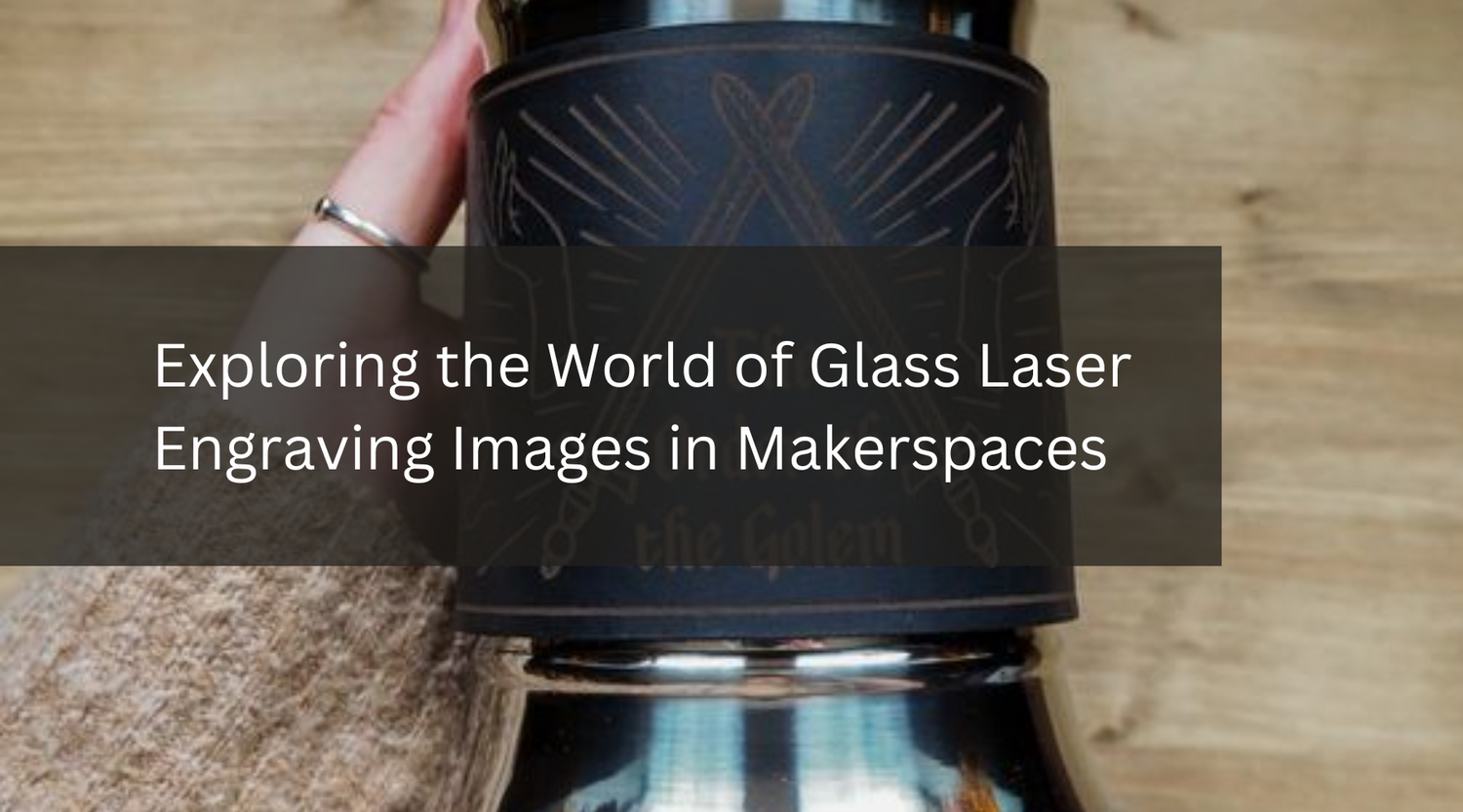 Exploring the World of Glass Laser Engraving Images in Makerspaces