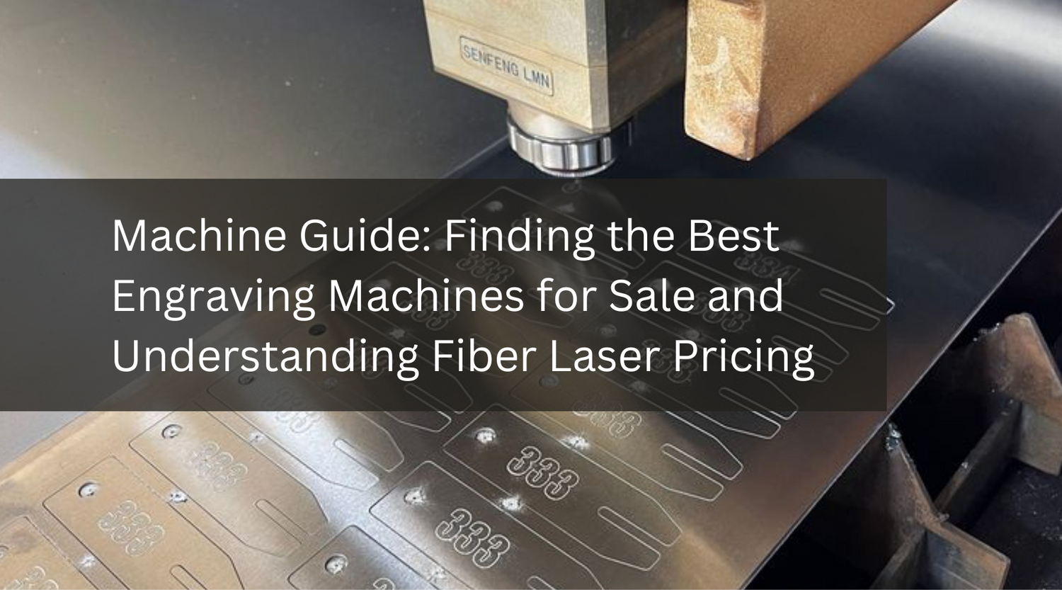 Machine Guide: Finding the Best Engraving Machines for Sale and Understanding Fiber Laser Pricing