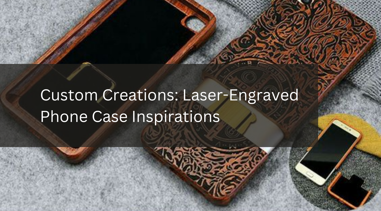 Custom Creations: Laser-Engraved Phone Case Inspirations