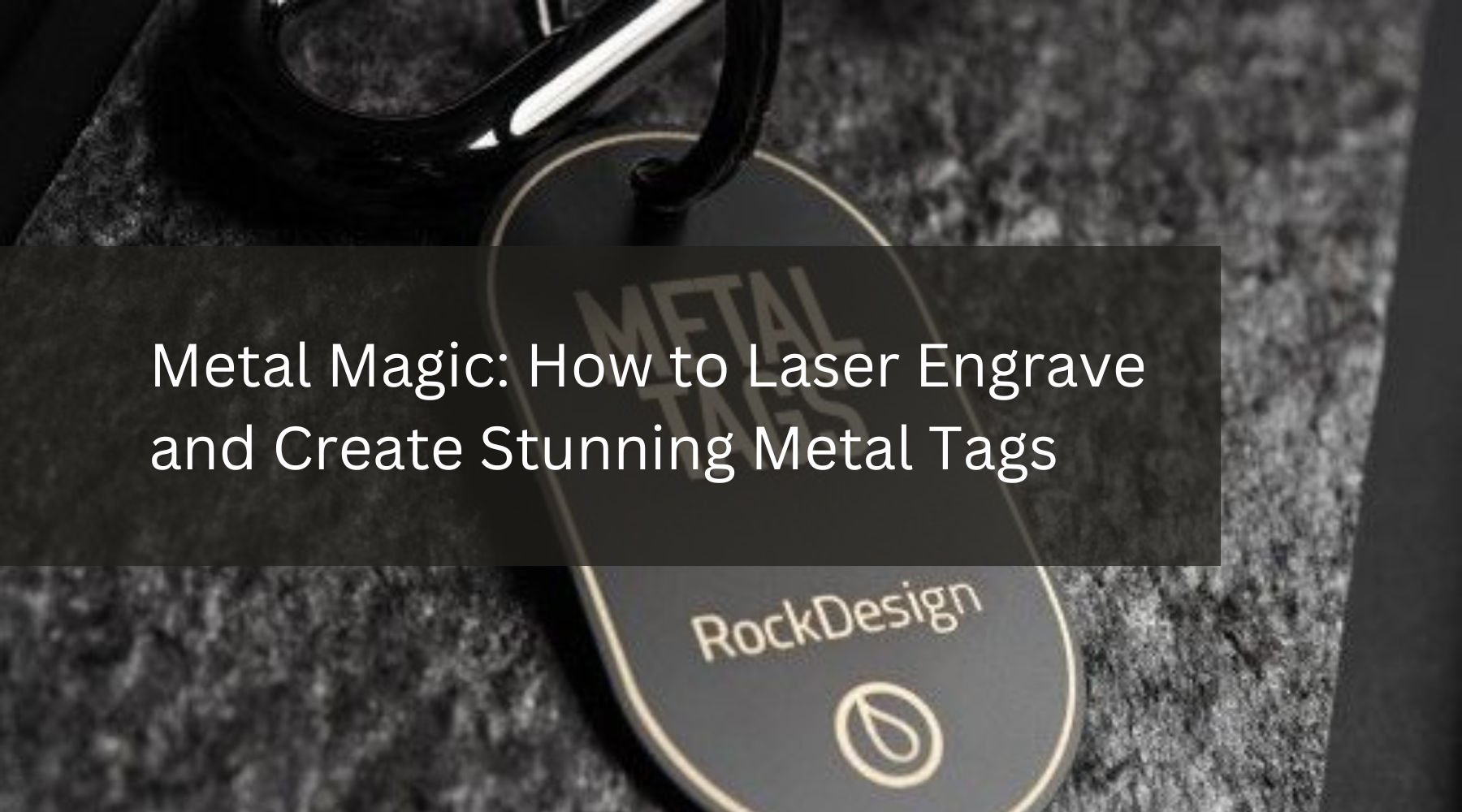 Metal Magic: How to Laser Engrave and Create Stunning Metal Tags