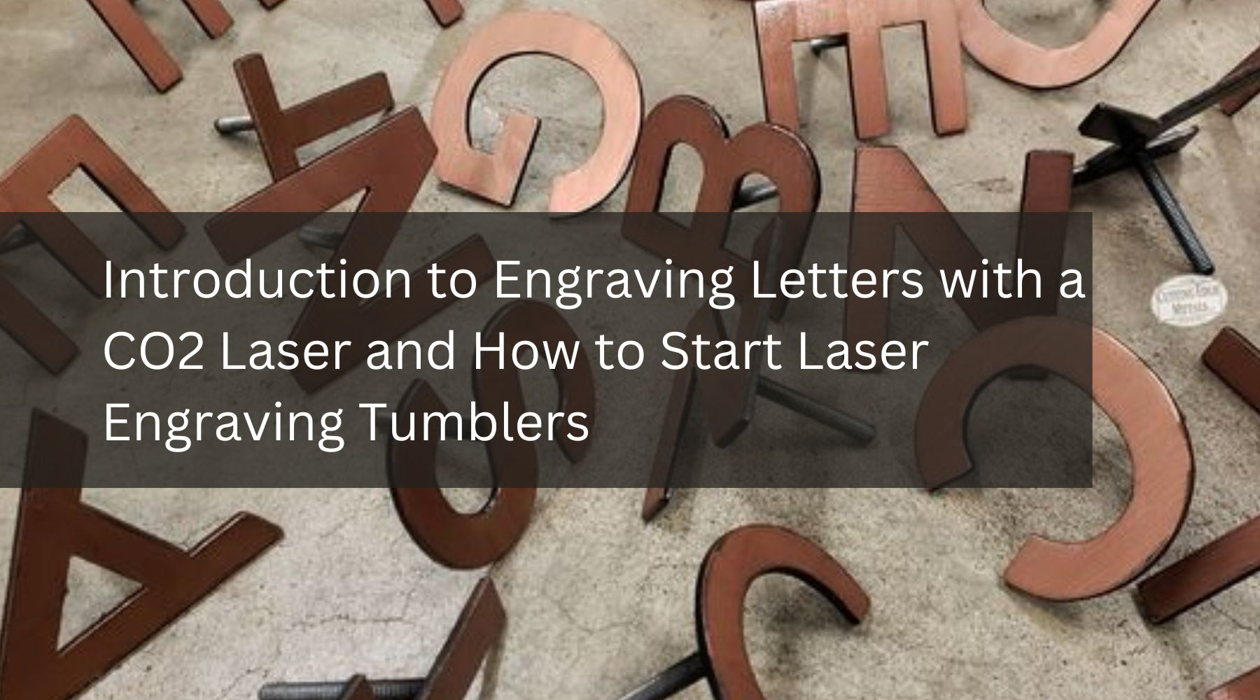 Introduction to Engraving Letters with a CO2 Laser and How to Start Laser Engraving Tumblers