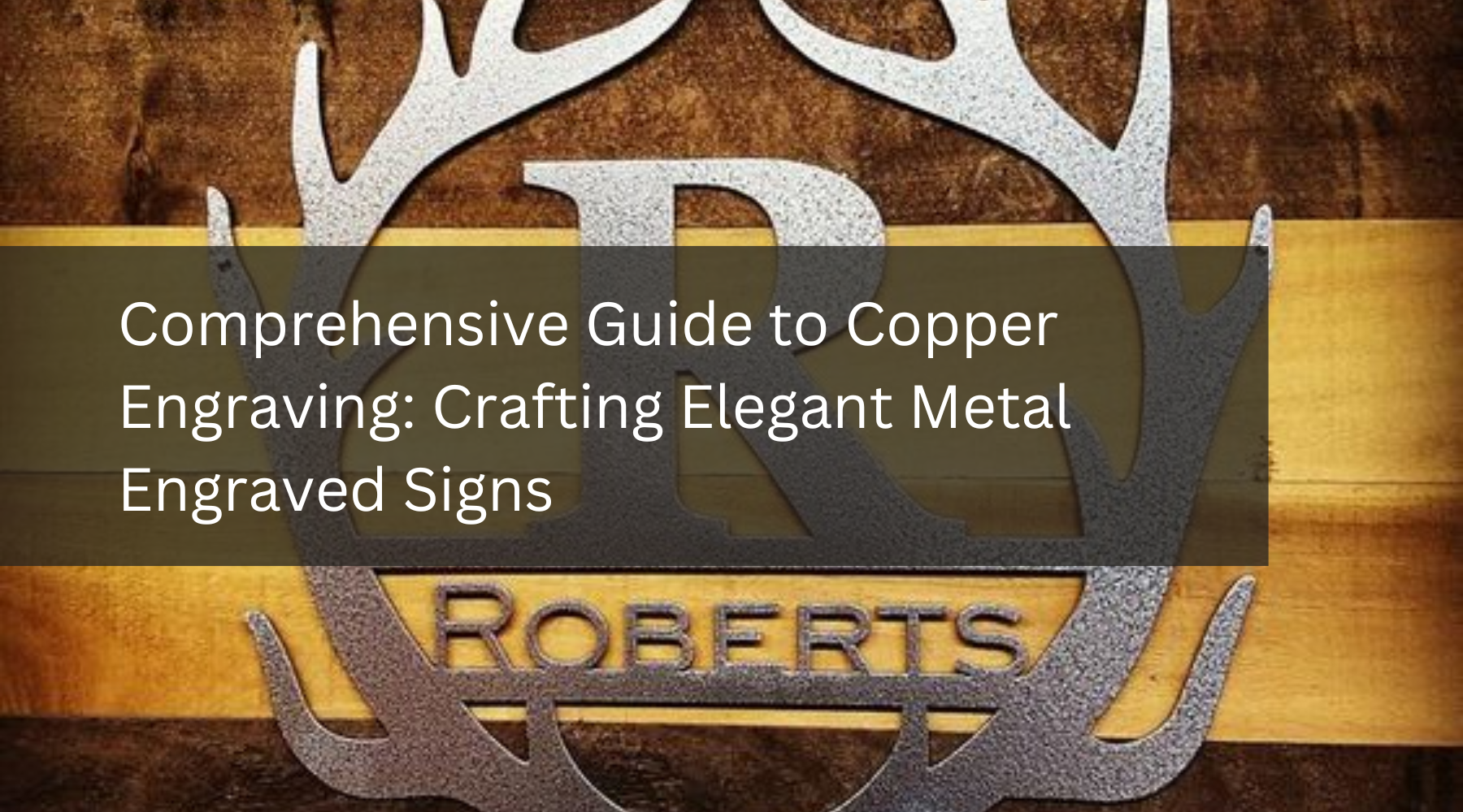 Comprehensive Guide to Copper Engraving: Crafting Elegant Metal Engraved Signs