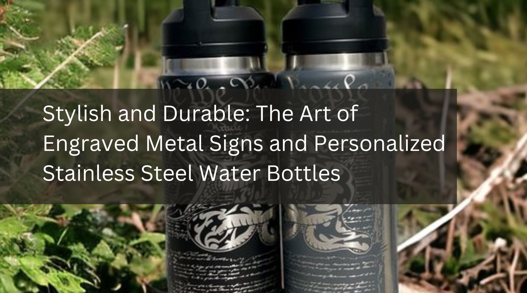 Stylish and Durable: The Art of Engraved Metal Signs and Personalized Stainless Steel Water Bottles