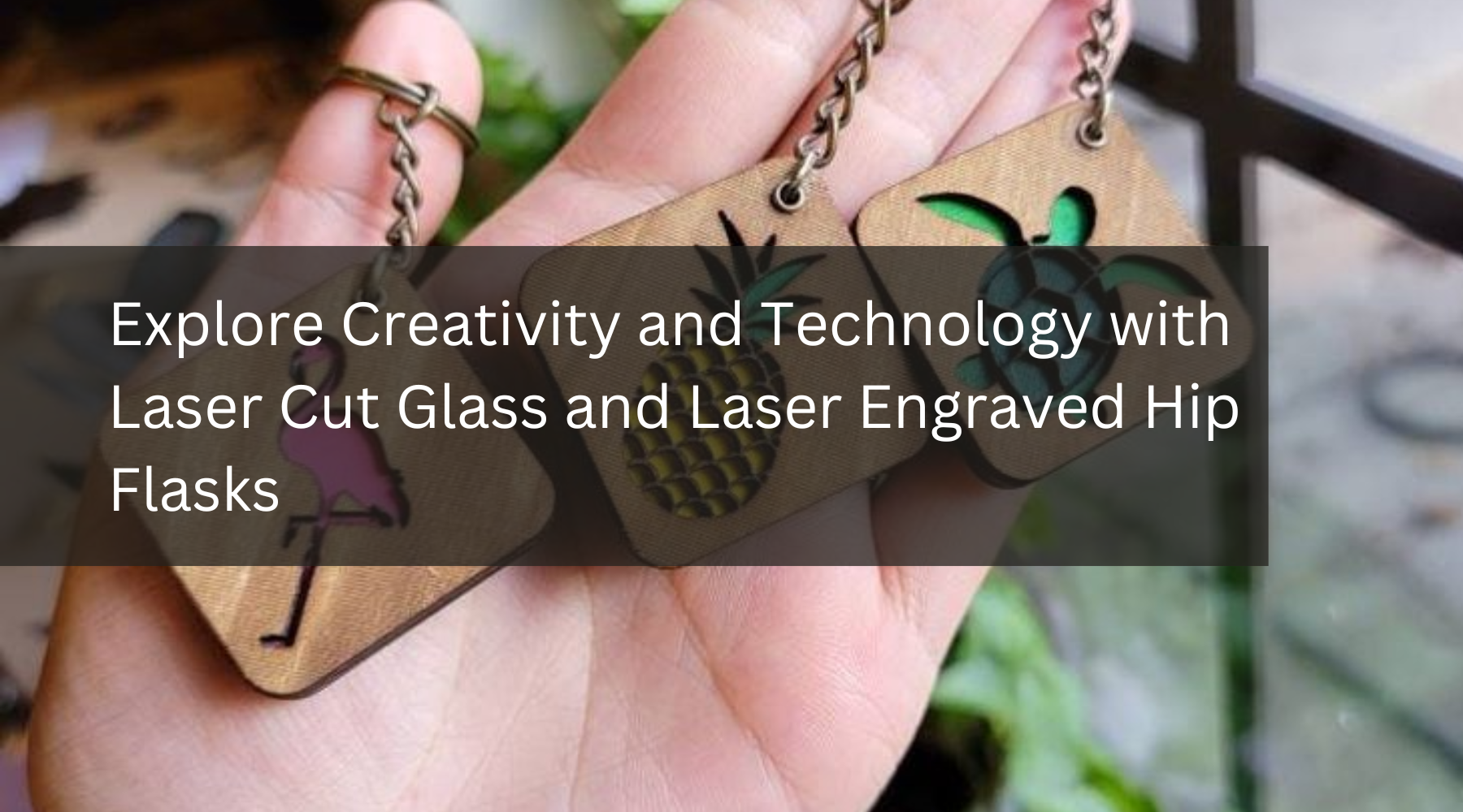 Explore Creativity and Technology with Laser Cut Glass and Laser Engraved Hip Flasks