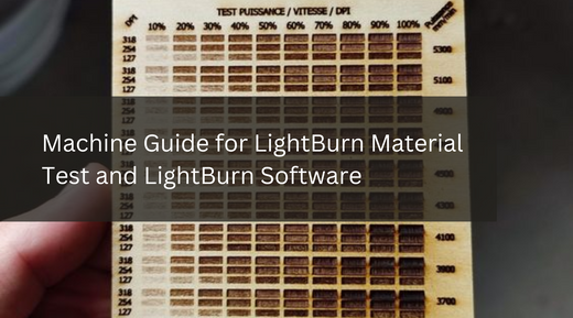 Machine Guide for LightBurn Material Test and LightBurn Software ...