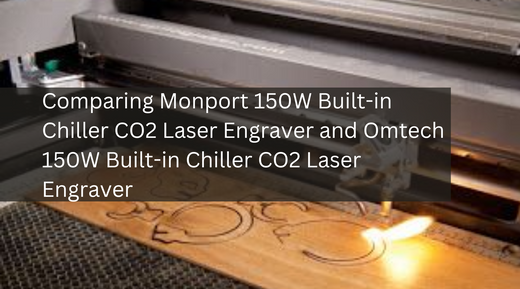 Comparing Monport 150W Built-in Chiller CO2 Laser Engraver and Omtech 150W Built-in Chiller CO2 Laser Engraver