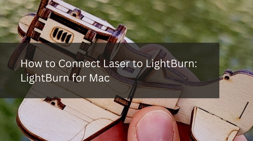 How to Connect Laser to LightBurn: LightBurn for Mac