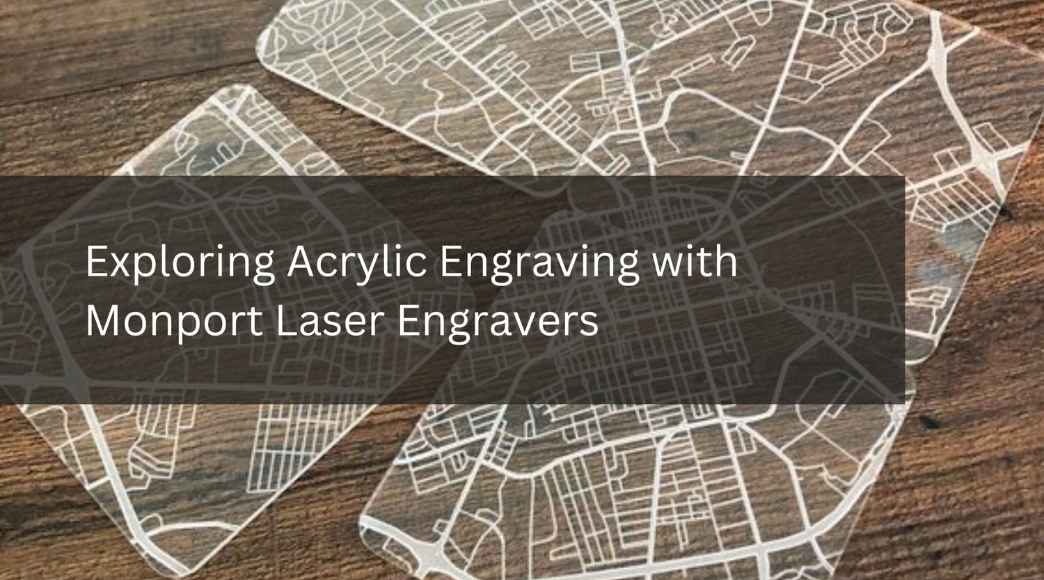 Exploring Acrylic Engraving with Monport Laser Engravers