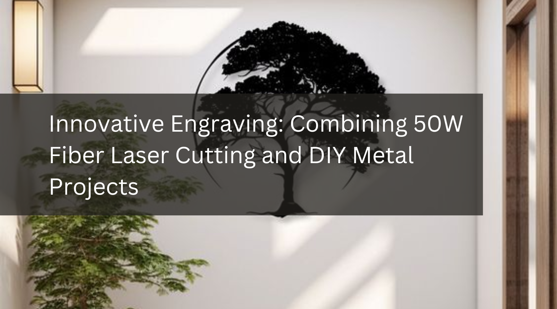 Innovative Engraving: Combining 50W Fiber Laser Cutting and DIY Metal Projects