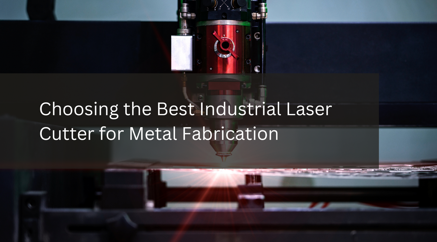 Choosing the Best Industrial Laser Cutter for Metal Fabrication