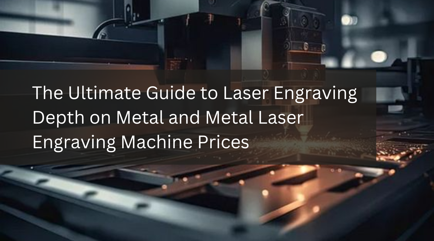 The Ultimate Guide to Laser Engraving Depth on Metal and Metal Laser Engraving Machine Prices