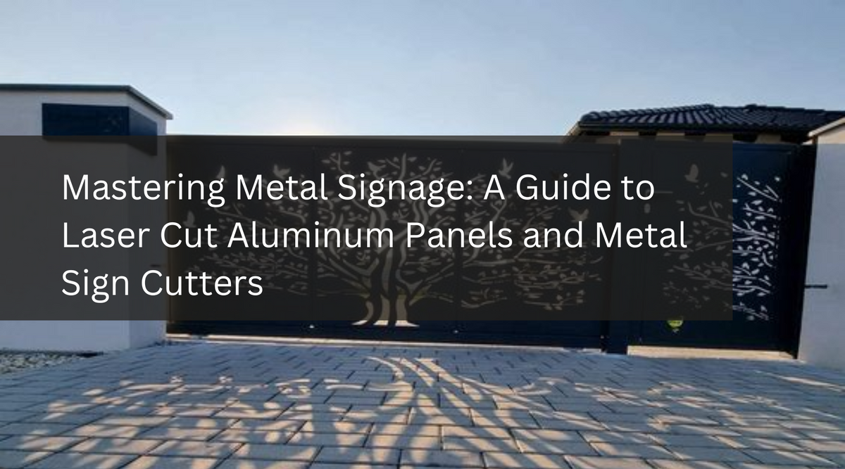 Sign Cutter Metal Mastering Metal Signage: A Guide to Laser Cut Aluminum Panels and Meta ...